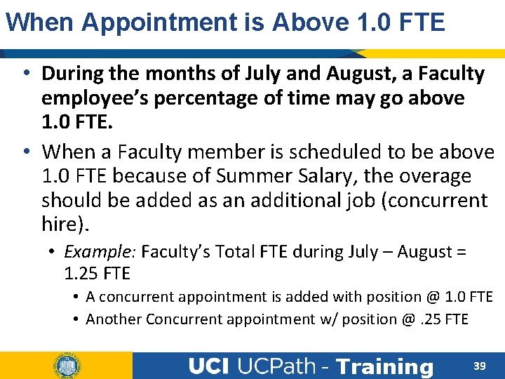 When Appointment is Above 1. 0 FTE • During the months of July and