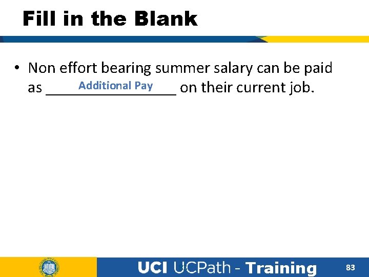 Fill in the Blank • Non effort bearing summer salary can be paid Additional