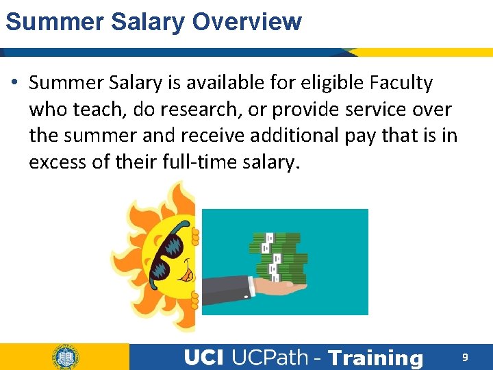Summer Salary Overview • Summer Salary is available for eligible Faculty who teach, do