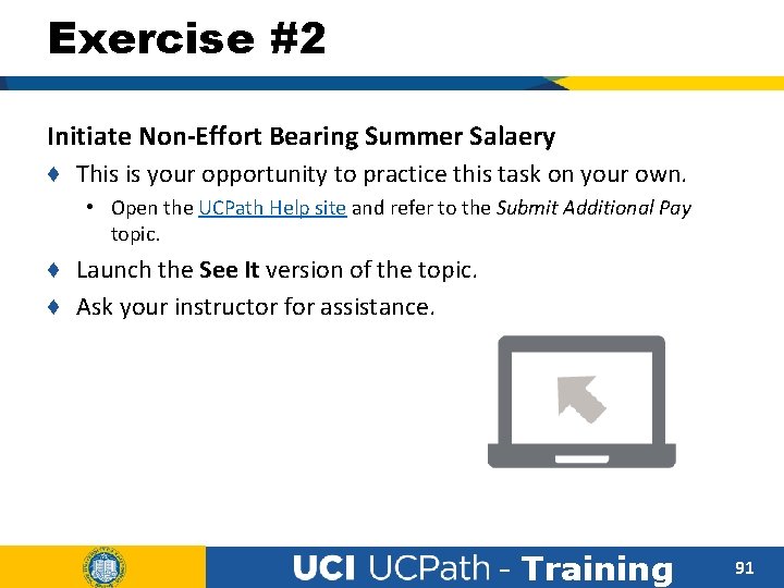 Exercise #2 Initiate Non-Effort Bearing Summer Salaery ♦ This is your opportunity to practice