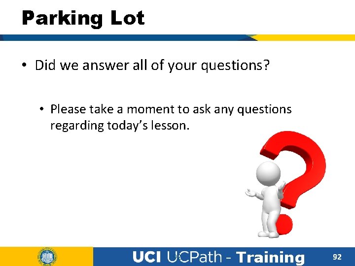 Parking Lot • Did we answer all of your questions? • Please take a