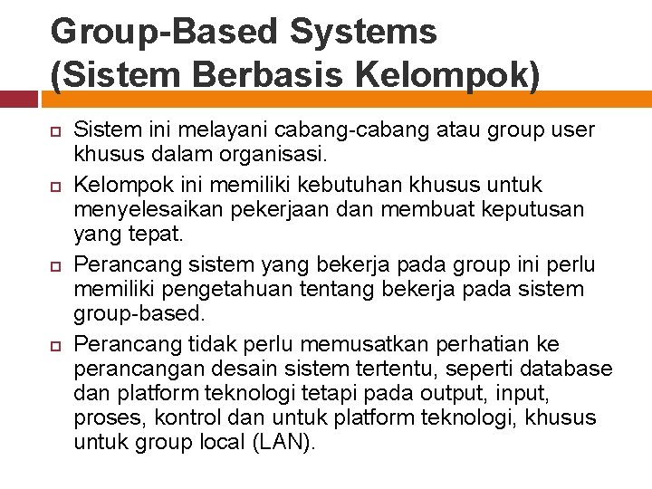 Group-Based Systems (Sistem Berbasis Kelompok) Sistem ini melayani cabang-cabang atau group user khusus dalam