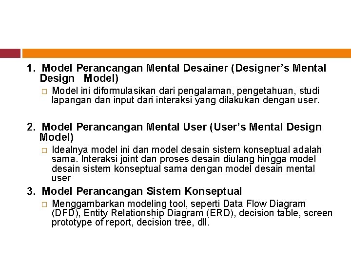 1. Model Perancangan Mental Desainer (Designer’s Mental Design Model) � Model ini diformulasikan dari