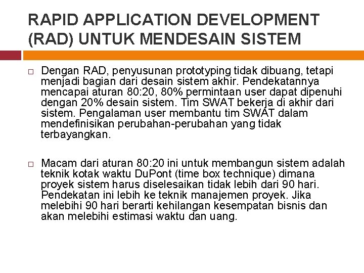 RAPID APPLICATION DEVELOPMENT (RAD) UNTUK MENDESAIN SISTEM Dengan RAD, penyusunan prototyping tidak dibuang, tetapi