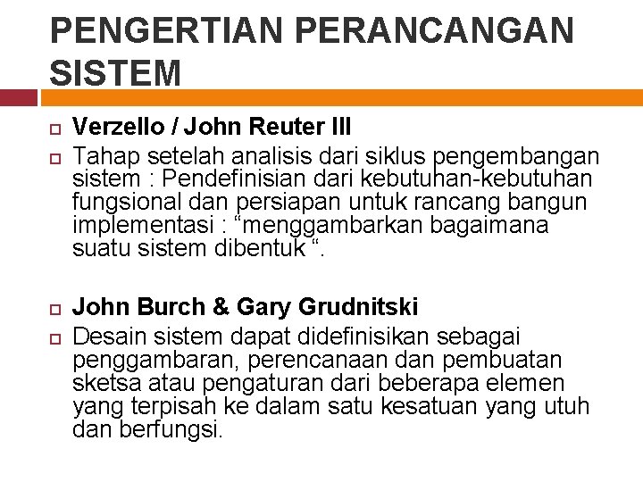 PENGERTIAN PERANCANGAN SISTEM Verzello / John Reuter III Tahap setelah analisis dari siklus pengembangan