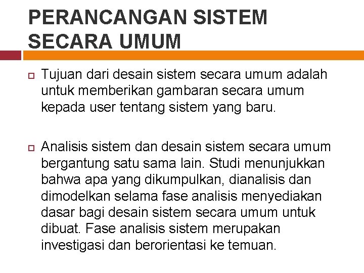 PERANCANGAN SISTEM SECARA UMUM Tujuan dari desain sistem secara umum adalah untuk memberikan gambaran