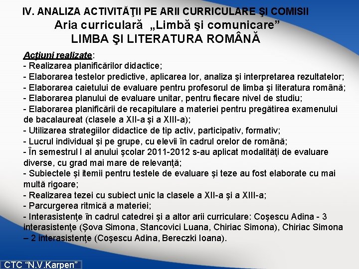 IV. ANALIZA ACTIVITĂŢII PE ARII CURRICULARE ŞI COMISII Aria curriculară „Limbă şi comunicare” LIMBA