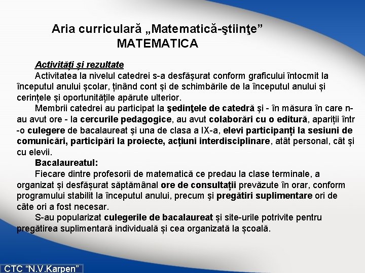 Aria curriculară „Matematică-ştiinţe” MATEMATICA Activități și rezultate Activitatea la nivelul catedrei s a desfăşurat