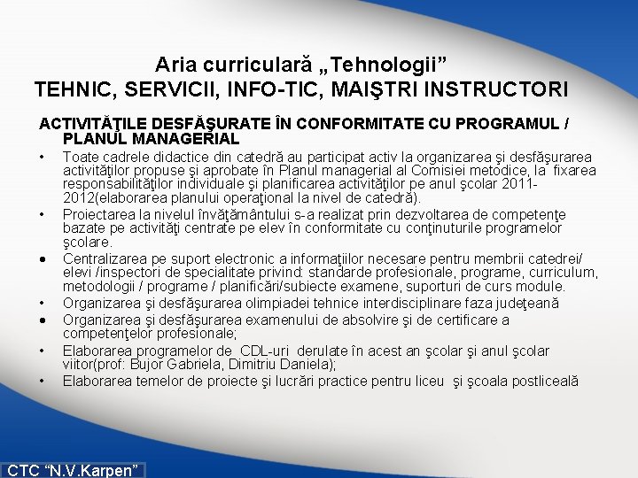 Aria curriculară „Tehnologii” TEHNIC, SERVICII, INFO-TIC, MAIŞTRI INSTRUCTORI ACTIVITĂŢILE DESFĂŞURATE ÎN CONFORMITATE CU PROGRAMUL