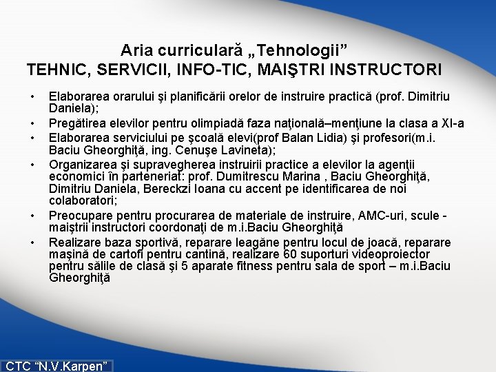 Aria curriculară „Tehnologii” TEHNIC, SERVICII, INFO-TIC, MAIŞTRI INSTRUCTORI • • • Elaborarea orarului şi