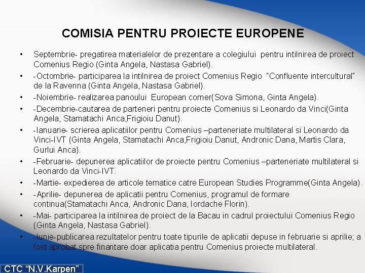 COMISIA PENTRU PROIECTE EUROPENE • • • Septembrie pregatirea materialelor de prezentare a colegiului