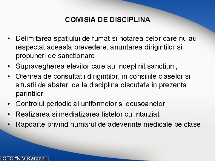 COMISIA DE DISCIPLINA • Delimitarea spatiului de fumat si notarea celor care nu au