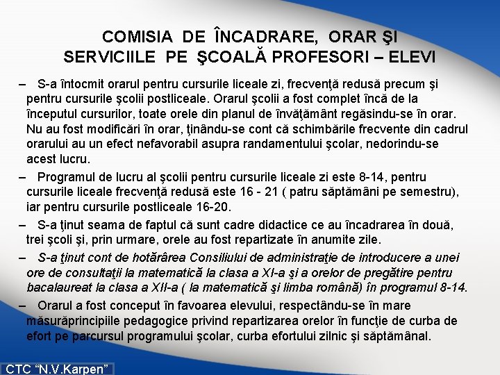 COMISIA DE ÎNCADRARE, ORAR ŞI SERVICIILE PE ŞCOALĂ PROFESORI – ELEVI – S a