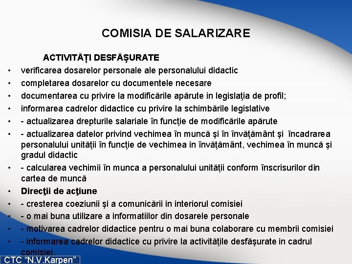 COMISIA DE SALARIZARE ACTIVITĂȚI DESFĂȘURATE • verificarea dosarelor personale personalului didactic • completarea dosarelor