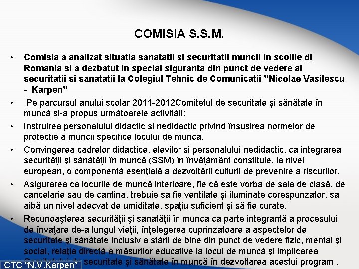 COMISIA S. S. M. • Comisia a analizat situatia sanatatii si securitatii muncii in COMISIA S. S. M. • Comisia a analizat situatia sanatatii si securitatii muncii in