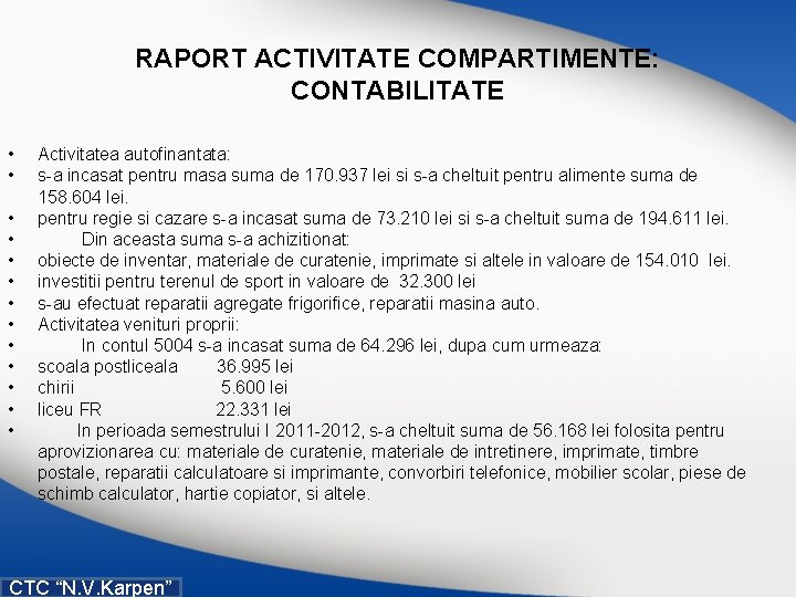 RAPORT ACTIVITATE COMPARTIMENTE: CONTABILITATE • • • • Activitatea autofinantata: s a incasat pentru