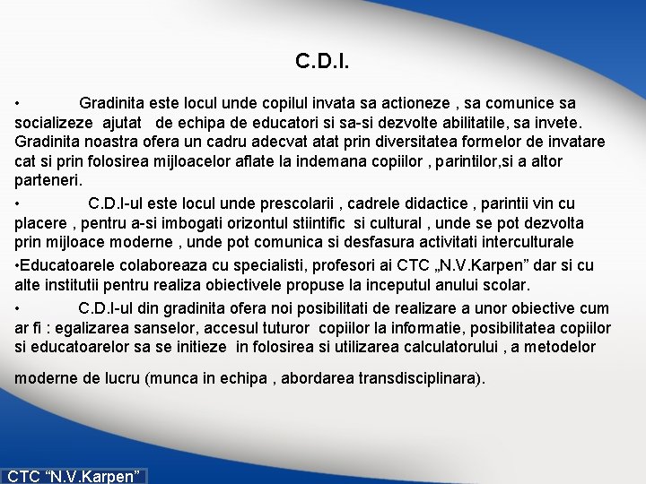 C. D. I. • Gradinita este locul unde copilul invata sa actioneze , sa