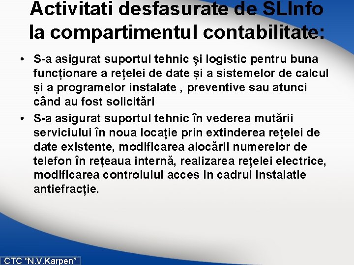 Activitati desfasurate de SLInfo la compartimentul contabilitate: • S-a asigurat suportul tehnic și logistic