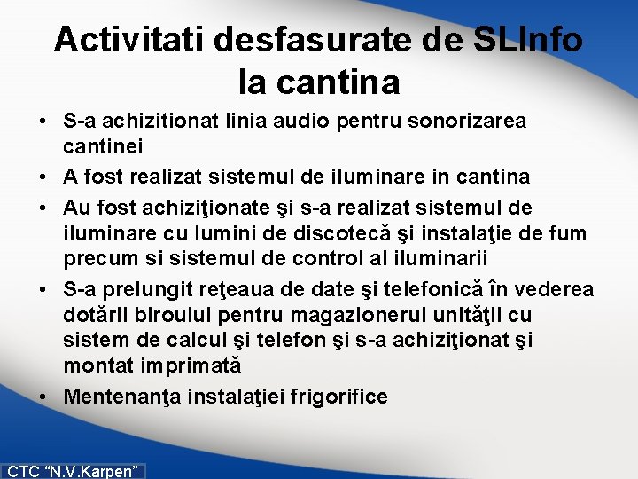 Activitati desfasurate de SLInfo la cantina • S-a achizitionat linia audio pentru sonorizarea cantinei