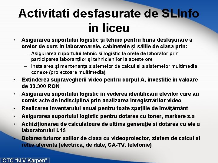 Activitati desfasurate de SLInfo in liceu • Asigurarea suportului logistic și tehnic pentru buna