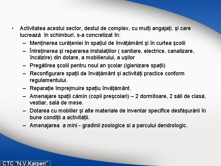  • Activitatea acestui sector, destul de complex, cu mulţi angajaţi, şi care lucrează