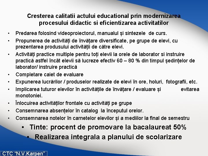 Cresterea calitatii actului educational prin modernizarea procesului didactic si eficientizarea activitatilor • • •