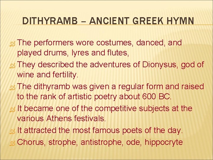 DITHYRAMB – ANCIENT GREEK HYMN The performers wore costumes, danced, and played drums, lyres DITHYRAMB – ANCIENT GREEK HYMN The performers wore costumes, danced, and played drums, lyres