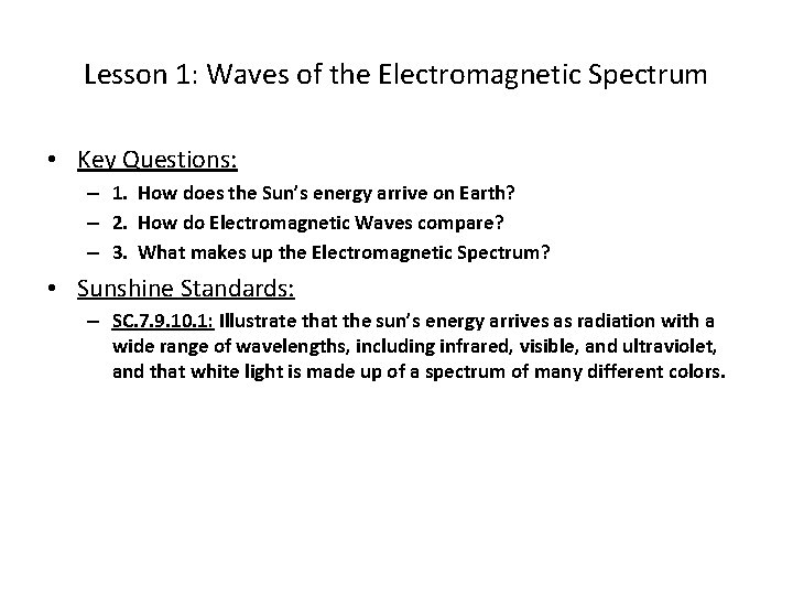 Lesson 1: Waves of the Electromagnetic Spectrum • Key Questions: – 1. How does
