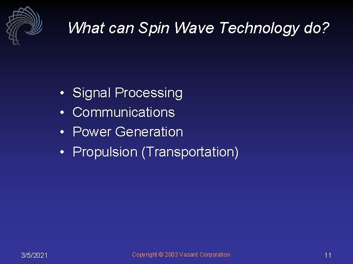 What can Spin Wave Technology do? • • 3/5/2021 Signal Processing Communications Power Generation