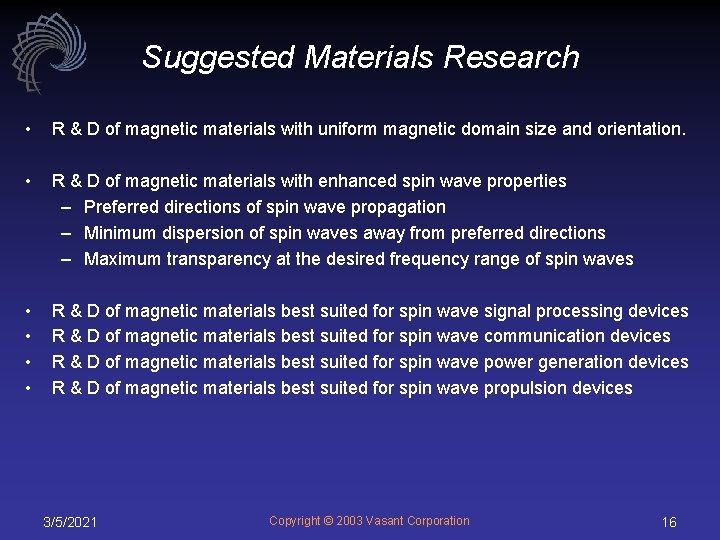 Suggested Materials Research • R & D of magnetic materials with uniform magnetic domain