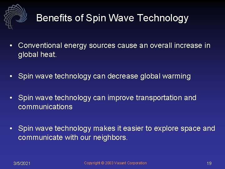 Benefits of Spin Wave Technology • Conventional energy sources cause an overall increase in