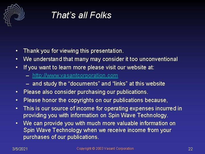 That’s all Folks • Thank you for viewing this presentation. • We understand that