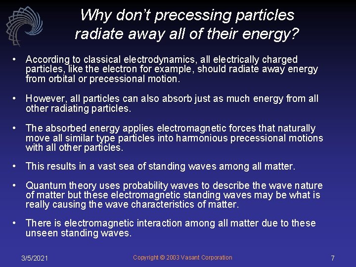 Why don’t precessing particles radiate away all of their energy? • According to classical