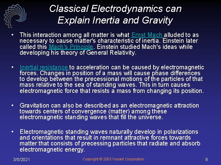 Classical Electrodynamics can Explain Inertia and Gravity • This interaction among all matter is