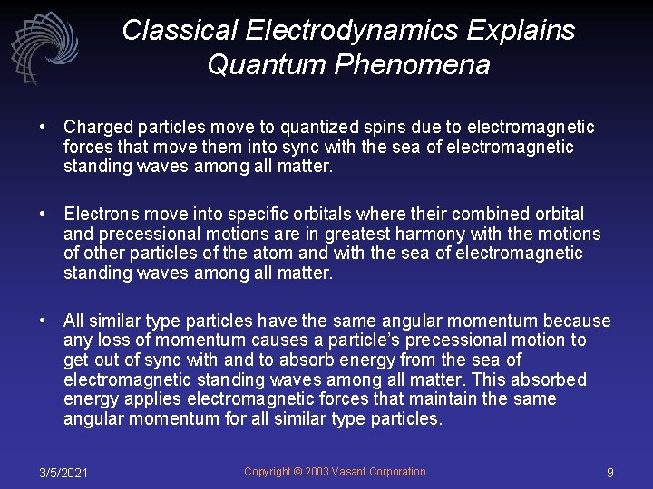 Classical Electrodynamics Explains Quantum Phenomena • Charged particles move to quantized spins due to