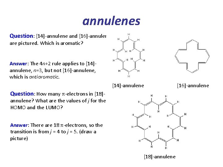 annulenes Question: [14]-annulene and [16]-annulene are pictured. Which is aromatic? Answer: The 4 n+2
