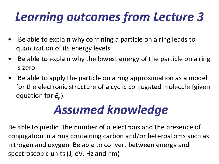 Learning outcomes from Lecture 3 • Be able to explain why confining a particle