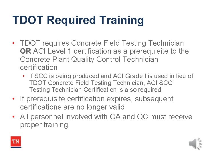TDOT Required Training • TDOT requires Concrete Field Testing Technician OR ACI Level 1