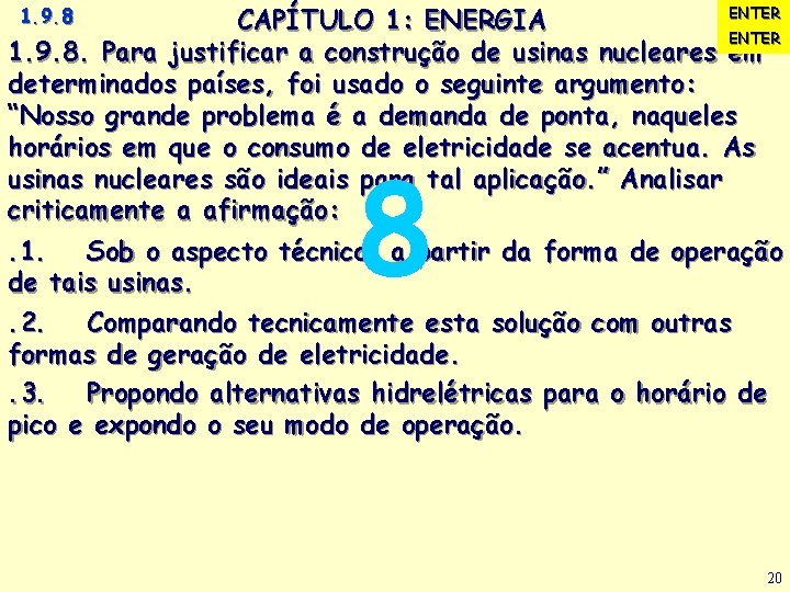 ENTER CAPÍTULO 1: ENERGIA ENTER 1. 9. 8. Para justificar a construção de usinas