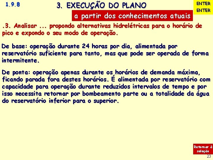 1. 9. 8 3. EXECUÇÃO DO PLANO a partir dos conhecimentos atuais ENTER .