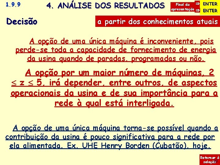 1. 9. 9 Decisão 4. ANÁLISE DOS RESULTADOS ENTER Final da apresentação ENTER a