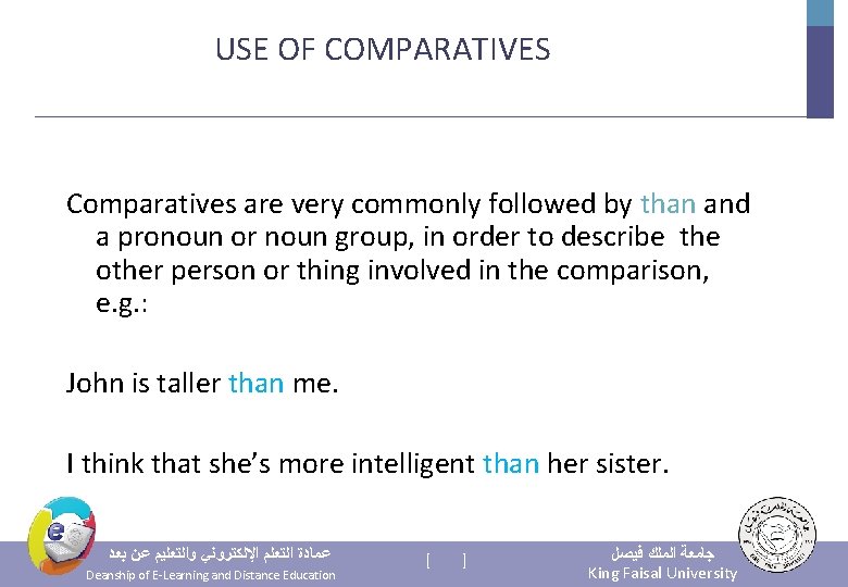 USE OF COMPARATIVES Comparatives are very commonly followed by than and a pronoun or