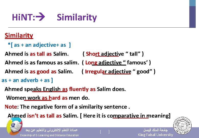 Hi. NT: Similarity *[ as + an adjective+ as ] Ahmed is as tall