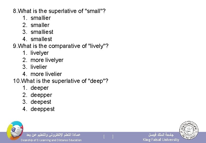 8. What is the superlative of "small"? 1. smallier 2. smaller 3. smalliest 4.