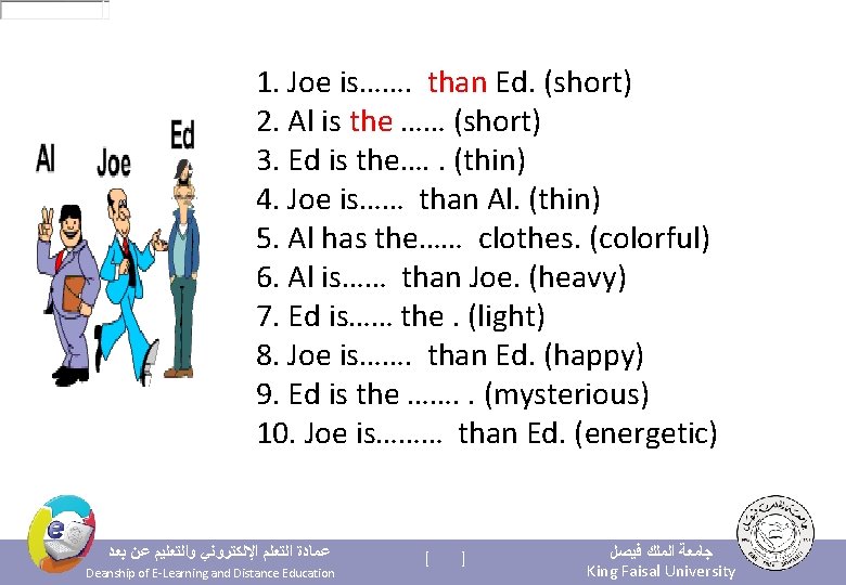 1. Joe is……. than Ed. (short) 2. Al is the …… (short) 3. Ed