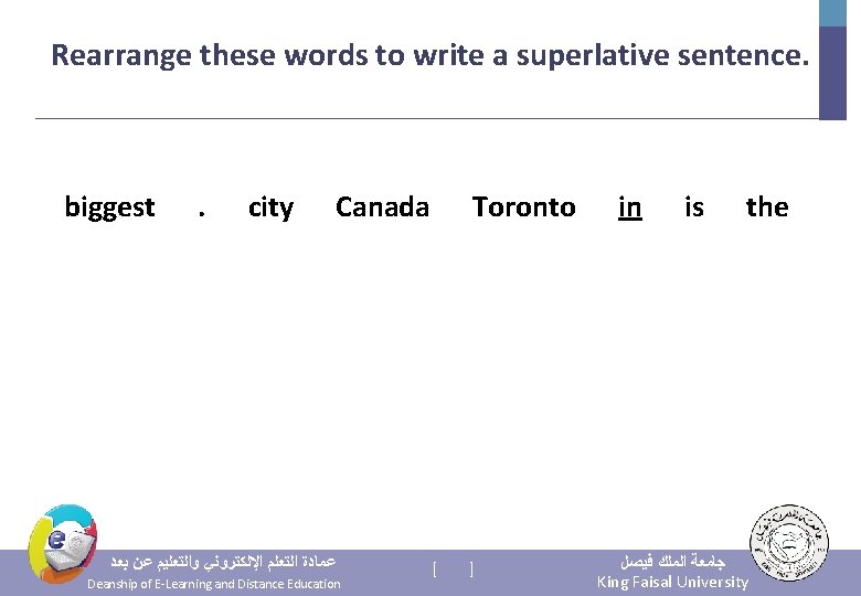 Rearrange these words to write a superlative sentence. biggest . city Canada Toronto in