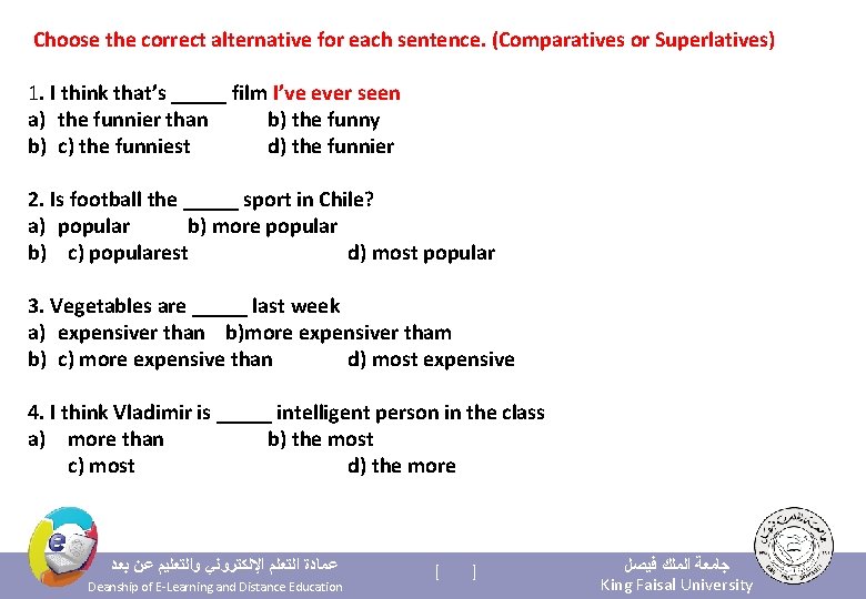  Choose the correct alternative for each sentence. (Comparatives or Superlatives) 1. I think