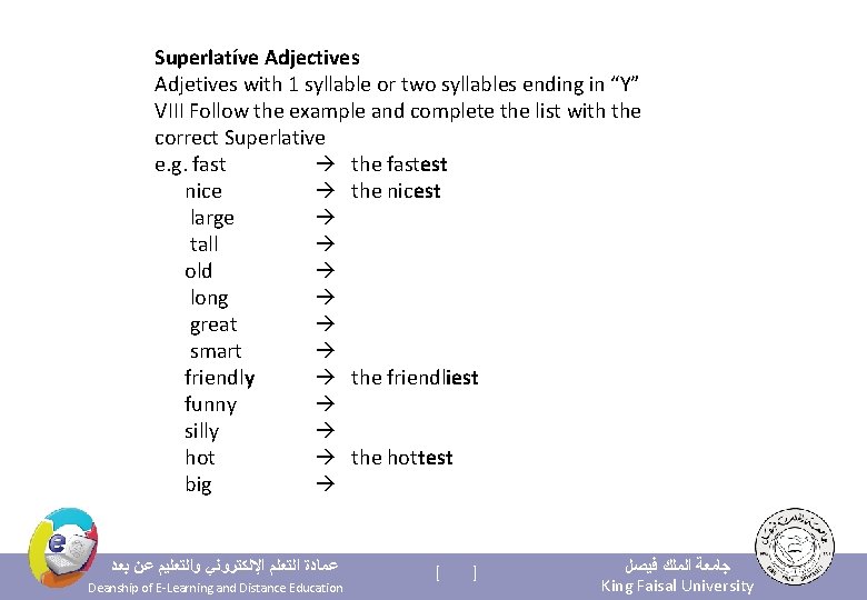 Superlatíve Adjectives Adjetives with 1 syllable or two syllables ending in “Y” VIII Follow