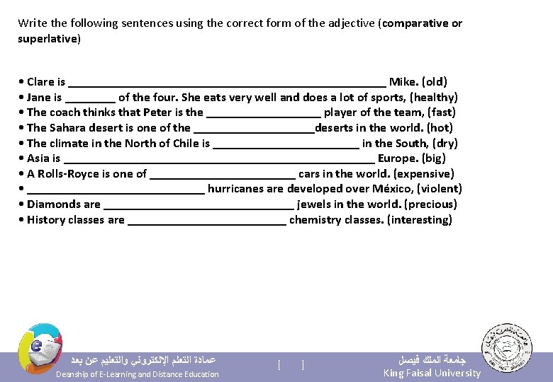 Write the following sentences using the correct form of the adjective (comparative or superlative)