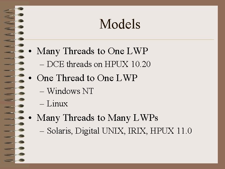 Models • Many Threads to One LWP – DCE threads on HPUX 10. 20